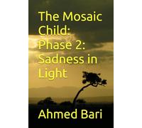 The Mosaic Child: Phase 2: Sadness in Light