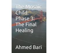 The Mosaic Child: Phase 3: The Final Healing