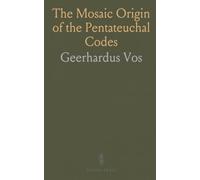 The Mosaic Origin of the Pentateuchal Codes