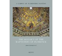 The mosaics of the Baptistery of Florence (Vol. 2) (Corpus of florentine painting.Sez.I)
