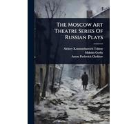 The Moscow Art Theatre Series Of Russian Plays