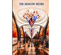 The Moscow Metro: A Beautiful Hardcover Journal Celebrating Moscow's Iconic Metro, Grand Architecture, Underground Palaces, Modern Transit, and European Travel