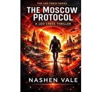 The Moscow Protocol: A Leo Cress Thriller | Book 1 of the Leo Cress Series | 6 x 9 Inches, 800 pages