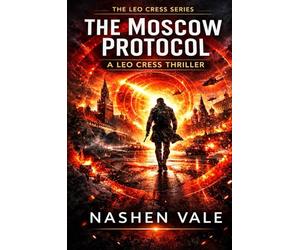 The Moscow Protocol: A Leo Cress Thriller | Book 1 of the Leo Cress Series | 6 x 9 Inches, 800 pages