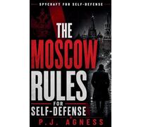 The Moscow Rules of Self-Defense: 2 (Spycraft for Self-Defense)
