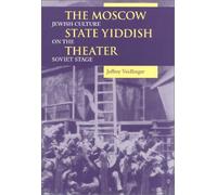 The Moscow State Yiddish Theater: Jewish Culture on the Soviet Stage (Indiana-Michigan Series in Russian & East European Studies)