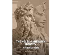 The Moses - Akhenaten Identity: A Freudian View