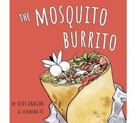 The Mosquito Burrito: A Hilarious, Rhyming Children’s Book: : A Hilarious, Rhyming Children’s Book