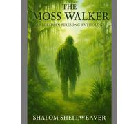 The Moss Walker: A Floridian Firesong Anthology