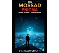 The Mossad Enigma: Inside Israel’s Covert Empire