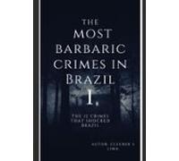 The Most Barbaric Crimes In Brazil (ebook)
