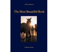 The Most Beautiful Book: A Tribute to horses