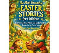 The Most Beautiful Easter Stories for Children: Enchanting read-aloud and early reading stories for Eastertime - with colorful illustrations