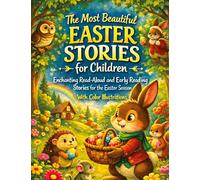 The Most Beautiful Easter Stories for Children: Enchanting read-aloud and early reading stories for Eastertime - with colorful illustrations