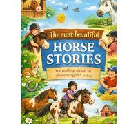 The most beautiful horse stories: For reading aloud to children aged 5 and up