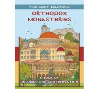 The Most Beautiful Orthodox Monasteries: A Book of Coloring and Contemplation