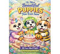 The Most Beautiful Puppies You Ever Saw: 30 Fun-Filled Pages To Color