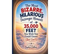 The Most Bizarre, Hilarious Passenger Moments at 35,000 Feet You Wish You Could Unsee (But Can’t)
