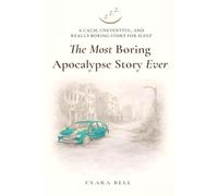 The Most Boring Apocalypse Story Ever: A Calm, Uneventful, and Really Boring Story for Sleep