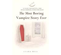 The Most Boring Vampire Story Ever: A Calm, Uneventful, and Really Boring Story for Sleep