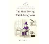The Most Boring Witch Story Ever: A Calm, Uneventful, and Really Boring Story for Sleep