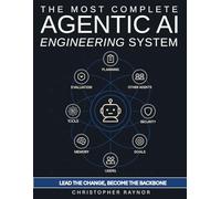 The Most Complete AI Agentic Engineering System: Step-by-step guide to build, optimize, and scale LLM agents-with exclusive monthly and rigorous ... metrics, and built-in self-improvement