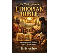 The most complete Ethiopian bible: Ancient Scriptures Preserved Through Centuries of Faith