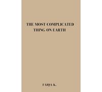 The Most Complicated Thing on Earth: 2 (The Most Thing on Earth.)