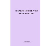 The Most Complicated Thing on Earth (The Most Thing on Earth.)