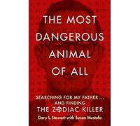 The Most Dangerous Animal of All: A Gripping True Crime Memoir of Forensic Evidence and an Unsolved Cold Case