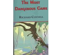 [The Most Dangerous Game - Richard Connell's Original Masterpiece] (By: Richard Connell) [published: October, 2007]