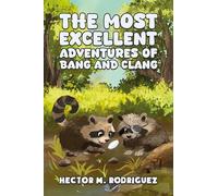 The Most Excellent Adventures of Bang and Clang