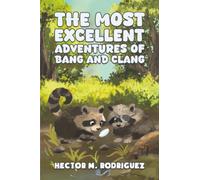 The Most Excellent Adventures of Bang and Clang