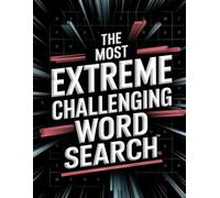 The Most Extreme Challenging Word Search: 100 Puzzles With No Lists No Clues Just Pure Word Search Madness.
