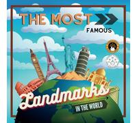 The Most Famous Landmarks in the World: History and curiosities explained for children and adults (Educational books for kids)