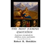 The Most Famous Quotation: A picture storybook for children, teens, and adults