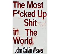 The Most Fucked Up Shit in the World: A Human Ledger