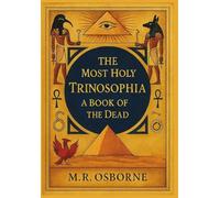 The Most Holy Trinosophia: A Book of the Dead (Alchemy & Mysticism)