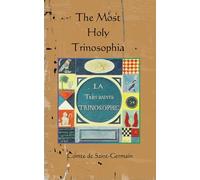 The Most Holy Trinosophia: La Très Sainte Trinosophie