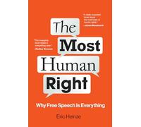 The Most Human Right: Why Free Speech Is Everything