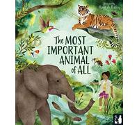 The Most Important Animal Of All: A STEM wildlife book about the world's super-animals for ages 5-8