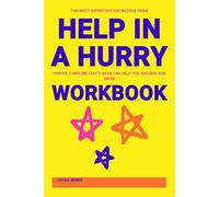 The Most Important Knowledge from Help in a Hurry Workbook: How Dr. Caroline Leaf’s Ideas Can Help You Succeed and Grow