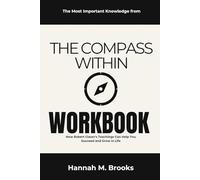 The Most Important Knowledge from The Compass Within Workbook: How Robert Glazer's Teachings Can Help You Succeed and Grow in Life