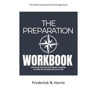 The Most Important Knowledge from The Preparation Workbook: How Doug Casey and Matt Smith’s Teachings Can Help You Succeed and Grow in Life