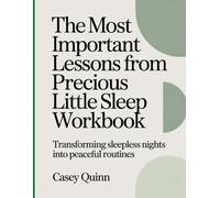 The Most Important Lessons From Precious Little Sleep Workbook: Transforming Sleepless Nights into Peaceful Routines.