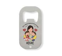The Most Important People In My Life Call Me Mom - Abridor de botellas de acero inoxidable, color plateado