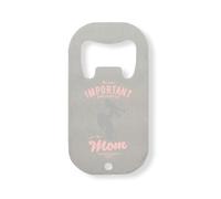 The Most Important People In My Life Call Me Mom - Abridor de botellas de acero inoxidable, color plateado