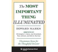 The Most Important Thing Illuminated: Uncommon Sense for the Thoughtful Investor (Columbia Business School Publishing)