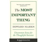 The Most Important Thing: Uncommon Sense for the Thoughtful Investor (Columbia Business School Publishing)