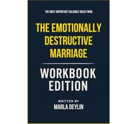 The Most Important Valuable Ideas from The Emotionally Destructive Marriage Workbook Edition: Practical Tools for Leslie Vernick's Teachings